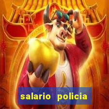 salario policia civil da bahia